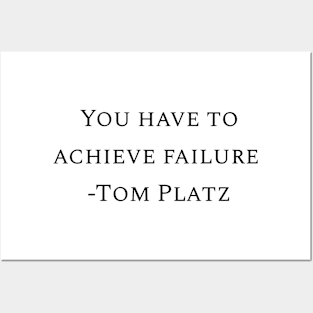 You have to achieve failure -Tom Platz Posters and Art